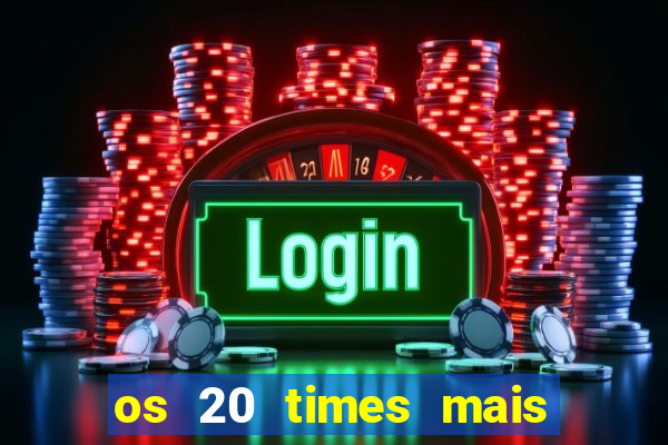 os 20 times mais antigos do brasil